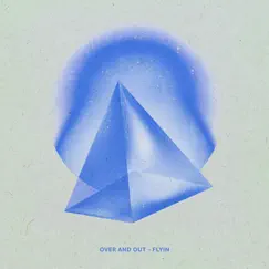 Over and Out - Single by Flyin’ album reviews, ratings, credits