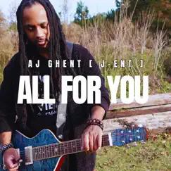 All for You - Single by AJ Ghent [ j-ent ] album reviews, ratings, credits