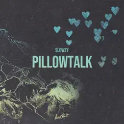 Pillowtalk - Single by Slowzy album reviews, ratings, credits