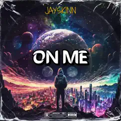 On Me - Single by Jayskinn album reviews, ratings, credits