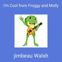 I'm Cool from Froggy and Molly Song Lyrics