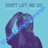 Don't Let Me Go (Slowed Down Version) - Single album lyrics, reviews, download