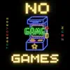 No Games - Single album lyrics, reviews, download