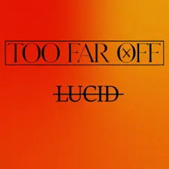Lucid - Single by Too Far OFF album reviews, ratings, credits