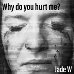 Why Do You Hurt Me? Song Lyrics