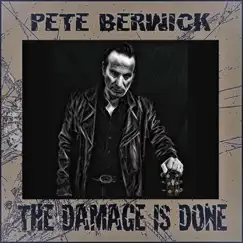 The Damage Is Done by Pete Berwick album reviews, ratings, credits