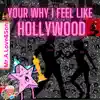 Your Why I Feel Like Hollywood (feat. Wes Yee) - Single album lyrics, reviews, download