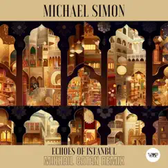 Echoes of Istanbul (Mikhail Catan Remix) - Single by Michael Simon album reviews, ratings, credits