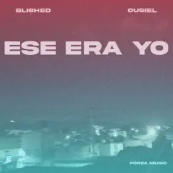 Ese era yo (feat. Ousiel) - Single by Blished album reviews, ratings, credits