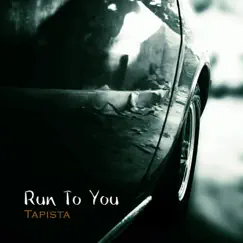 Run To You - Single by Tapista album reviews, ratings, credits