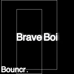 Brave Boi (feat. Bouncr) - Single by Ricko James album reviews, ratings, credits