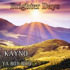 Brighter Days (feat. Ya Boy Bito) - Single by Kayno album reviews, ratings, credits