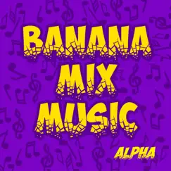 Banana Mix Music Alpha by Johnny Montana album reviews, ratings, credits