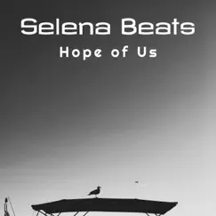 Hope of Us by Selena Beats album reviews, ratings, credits