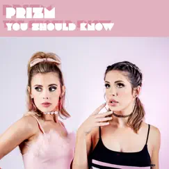 You Should Know - Single by PRIZM album reviews, ratings, credits