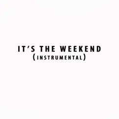 It's the Weekend (Instrumental) Song Lyrics