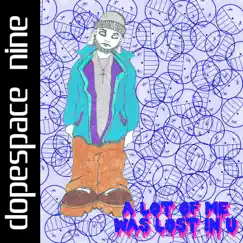 A Lot of Me Was Lost in U - Single by Dopespace nine album reviews, ratings, credits
