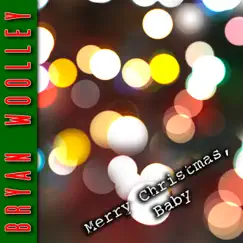 Merry Christmas, Baby - Single by Bryan Woolley album reviews, ratings, credits
