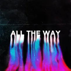 All the Way (feat. Collin Christopher, Alishani Crespo & Liv Roskos) Song Lyrics
