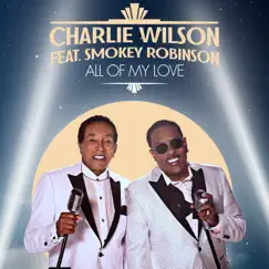 All of My Love (feat. Smokey Robinson) - Single by Charlie Wilson album reviews, ratings, credits