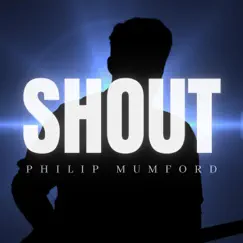 Shout - Single by Philip Mumford album reviews, ratings, credits