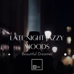 Late Night Jazzy Moods:ロマンティックな夜のBGM - Beautiful Dreamer by Bitter Sweet Jazz Band album reviews, ratings, credits