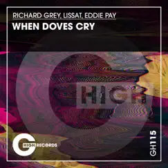 When Doves Cry - Single by Richard Grey, Lissat & Eddie Pay album reviews, ratings, credits