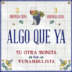 Algo que ya (feat. Funambulista) - Single by Tu Otra Bonita album reviews, ratings, credits