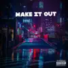 Make it out (feat. MHE SWAYZE) - Single album lyrics, reviews, download