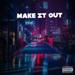 Make it out (feat. MHE SWAYZE) Song Lyrics