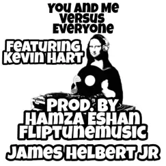 You and Me Versus Everyone (feat. Kevin Hart) - Single by James Helbert Jr album reviews, ratings, credits
