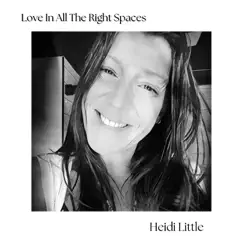Love in All the Right Spaces - Single by Heidi Little album reviews, ratings, credits