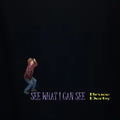 See What I Can See - Single by Bruce Derby album reviews, ratings, credits