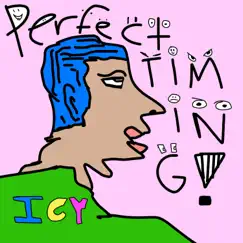 Perfect Timing! - Single by Lil Icy album reviews, ratings, credits