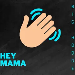 Hey Mama - Single by Big Hodge album reviews, ratings, credits