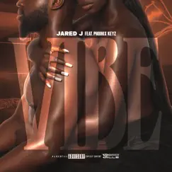 Vibe (feat. Phoînix Keyz) - Single by Jared J album reviews, ratings, credits