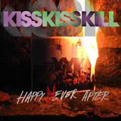Happy Never After - Single by KissKissKill album reviews, ratings, credits