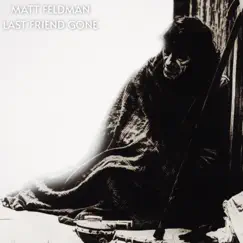 Last Friend Gone by Matthew Stanley Feldman album reviews, ratings, credits