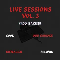Live Sessions, Vol. 3 (feat. Cook, Menarku', Sikwun the Illest & Odb Shmoke) - Single by Prod. Bakker album reviews, ratings, credits