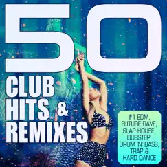 50 Club Hits & Remixes - #1 Edm, Future Rave, Slap House, Dubstep, Drum 'n' Bass, Trap & Hard Dance by Various Artists album reviews, ratings, credits