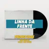 Linha Da Frente (feat. Mr. Bouza & Mc Fubu) - Single album lyrics, reviews, download