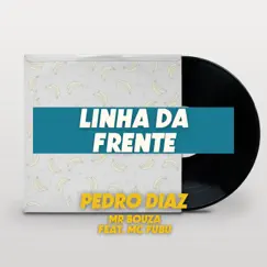 Linha Da Frente (feat. Mr. Bouza & Mc Fubu) - Single by Pedro Diaz album reviews, ratings, credits