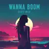 Wanna Boom - Single album lyrics, reviews, download