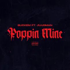 Poppin Mine (feat. Juugman) - Single by Buckem album reviews, ratings, credits