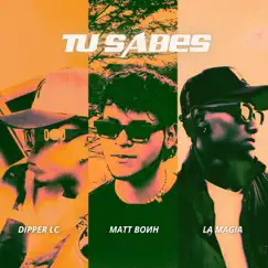 Tú Sabes - Single by MATT BOИH, Dipper Lc & La Magia album reviews, ratings, credits