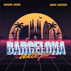 Vente Pa' Barcelona - Single by Oliver Over & Ailin Wetzel album reviews, ratings, credits