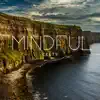 Mindful Celts: Celtic Ballads for Relaxation, Relief Stress, Anxiety, Pain album lyrics, reviews, download