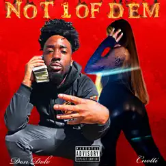 Not 1 of Dem (feat. Cnotti) - Single by Don Dolo album reviews, ratings, credits