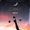 Can I - Single album lyrics, reviews, download