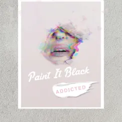Addicted - Single by Paint It Black album reviews, ratings, credits